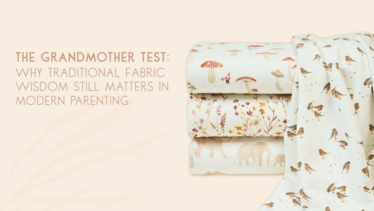 The Grandmother Test: Why Traditional Fabric Wisdom Still Matters in Modern Parenting