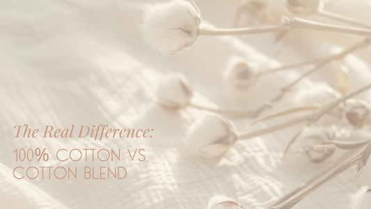 The Real Difference: 100% Cotton vs. Cotton Blend (And Why It Matters)